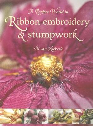A Perfect World in Ribbon Embroidery & Stumpwork image number 0