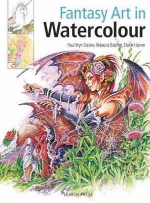 Fantasy Art in Watercolour: Painting Fairies, Dragons, Unicorns & Angels [With Tracings] image number 0