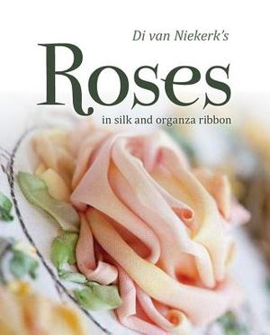 Di Van Niekerk's Roses in Silk and Organza Ribbon image number 0
