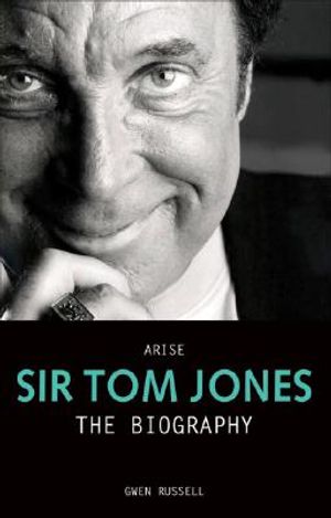 Arise Sir Tom Jones: The Biography image number 0