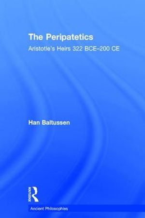 The Peripatetics: Aristotle's Heirs 322 Bce - 200 Ce image number 0