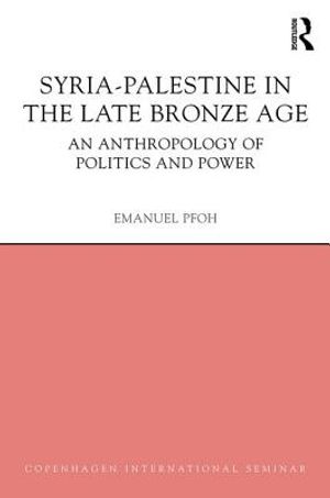 Syria-Palestine in the Late Bronze Age: An Anthropology of Politics and Power image number 0