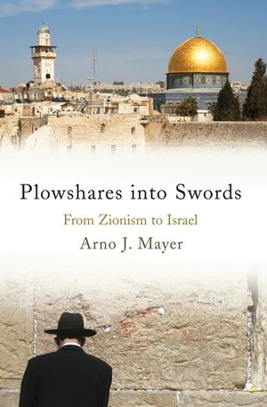 Plowshares Into Swords: From Zionism to Israel image number 0