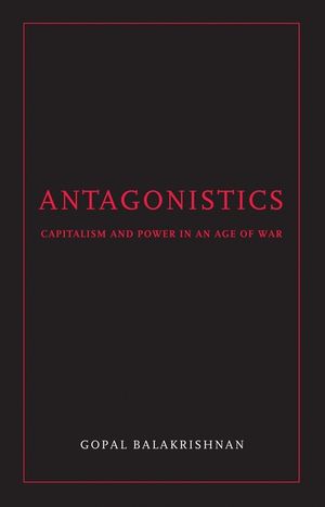 Antagonistics: Capitalism and Power in an Age of War image number 0