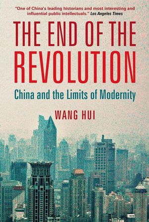 The End of the Revolution: China and the Limits of Modernity image number 0