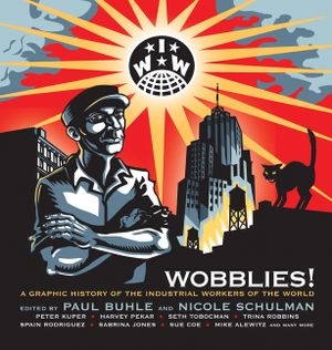 Wobblies!: A Graphic History of the Industrial Workers of the World image number 0