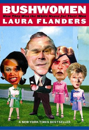 Bushwomen: How They Won the White House for Their Man image number 0