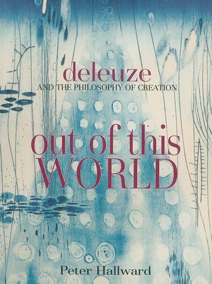 Out of This World: Deleuze and the Philosophy of Creation image number 0