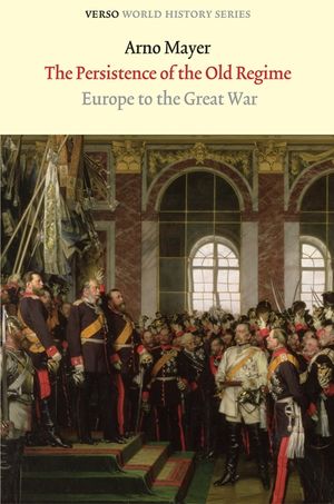 The Persistence of the Old Regime: Europe to the Great War image number 0