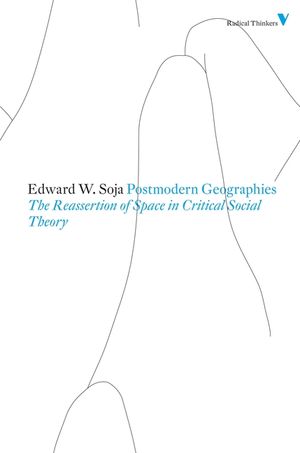 Postmodern Geographies: The Reassertion of Space in Critical Social Theory image number 0