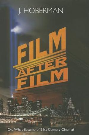 Film After Film: (or, What Became of 21st Century Cinema?) image number 0