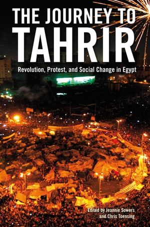 The Journey to Tahrir: Revolution, Protest, and Social Change in Egypt image number 0