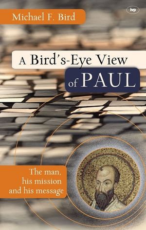 A Bird's-Eye View of Paul: The Man, His Mission and His Message image number 0