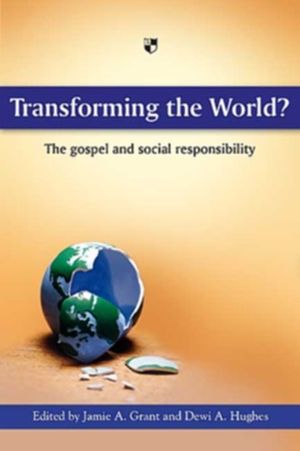 Transforming the World?: The Gospel and Social Responsibility image number 0