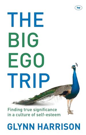 The Big Ego Trip: Finding True Significance In A Culture Of Self-Esteem image number 0
