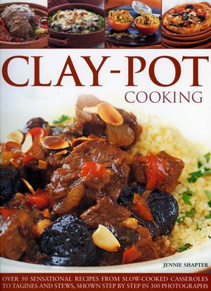 Clay-Pot Cooking: Over 50 Sensational Recipes from Slow-Cooked Casseroles to Tagines and Stews, Shown Step by Step in 300 Photographs image number 0