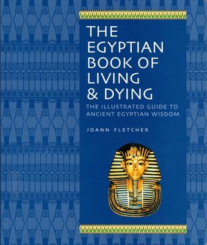 The Egyptian Book of Living & Dying: The Illustrated Guide to Ancient Egyptian Wisdom image number 0