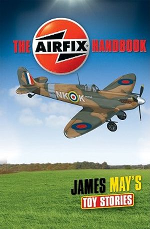 James May's Toy Stories: The Airfix(r) Handbook image number 0