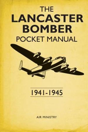 The Lancaster Bomber Pocket Manual: 1941-1945 image number 0