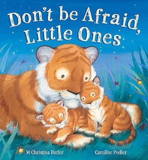 Don't Be Afraid, Little Ones. M. Christina Butler, Caroline Pedler image number 0