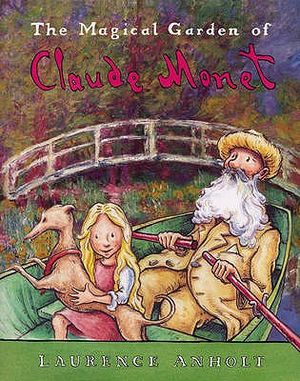 The Magical Garden of Claude Monet. Laurence Anholt image number 0
