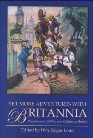 Yet More Adventures with Britannia: Personalities, Politics and Culture in Britain image number 0