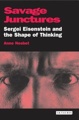 Savage Junctures: Sergei Eisenstein and the Shape of Thinking image number 0