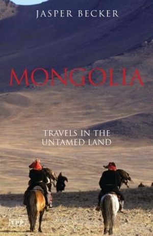Mongolia: Travels in the Untamed Land image number 0