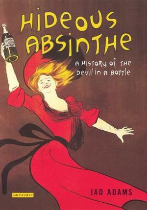 Hideous Absinthe: A History of the Devil in a Bottle image number 0