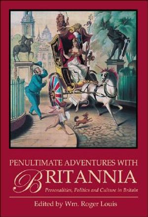 Penultimate Adventures with Britannia: Personalities, Politics and Culture in Britain image number 0