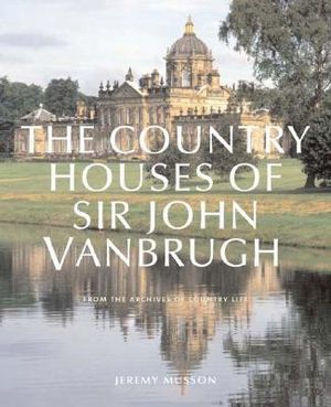 The Country Houses of John Vanbrugh: From the Archives of Country Life image number 0