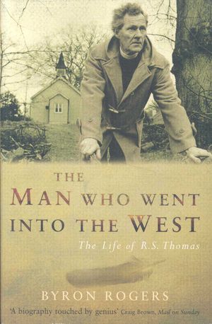 The Man Who Went Into the West: The Life of R.S Thomas image number 0
