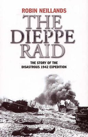 The Dieppe Raid: The Story of the Disastrous 1942 Expedition image number 0