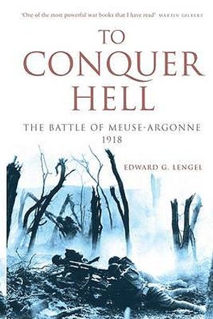 To Conquer Hell: The Battle of Meuse-Argonne, 1918 image number 0