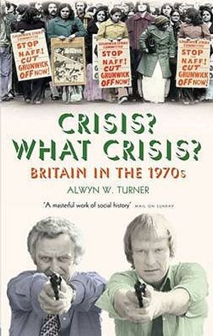 Crisis? What Crisis?: Britain in the 1970s image number 0