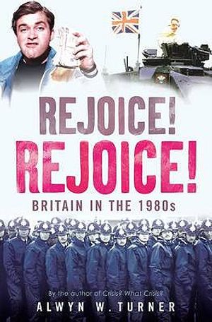 Rejoice! Rejoice!: Britain in the 1980s image number 0