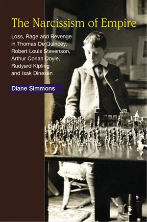The Narcissism of Empire: Loss, Rage and Revenge in Thomas de Quincey, Robert Louis Stevenson, Arthur Conan Doyle, Rudyard Kipling and Isak Dine image number 0