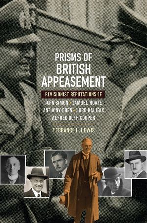 Prisms of British Appeasement: Revisionist Reputations of John Simon, Samuel Hoare, Anthony Eden, Lord Halifax, and Alfred Duff Cooper image number 0