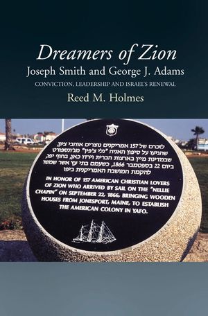 Dreamers of Zion: Joseph Smith and George J. Adams: Conviction, Leadership and Israel's Renewal image number 0