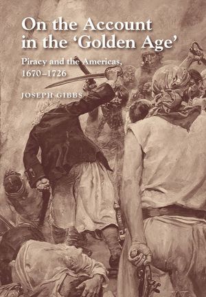 On the Account in the 'golden Age': Piracy & the Americas, 1670-1726 image number 0