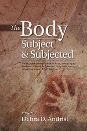 The Body, Subject & Subjected: The Representation of the Body Itself, Illness, Injury, Treatment & Death in Spain and Indigenous and Hispanic America image number 0