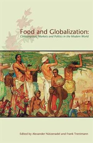 Food and Globalization: Consumption, Markets and Politics in the Modern World image number 0