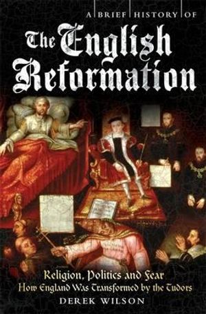 A Brief History of the English Reformation. by Derek Wilson image number 0