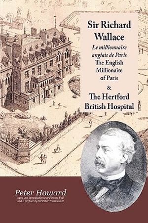 Sir Richard Wallace - Le Millionaire Anglais de Paris - The English Millionaire - and The Hertford British Hospital image number 0
