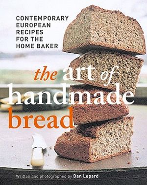 The Art of Handmade Bread: Contemporary European Recipes for the Home Baker image number 0