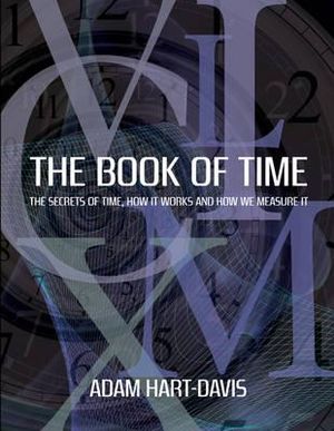 The Book of Time: Everything You Need to Know about the Biggest Idea in the Universe. Adam Hart-Davis image number 0