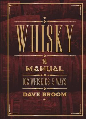 Whisky: The Manual: 102 Whiskies, 5 Ways image number 0