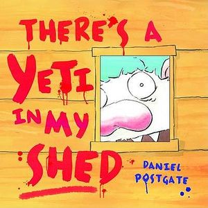 There's a Yeti in My Shed!. Daniel Postgate image number 0