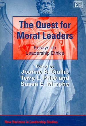 The Quest for Moral Leaders : Essays on Leadership Ethics image number 0