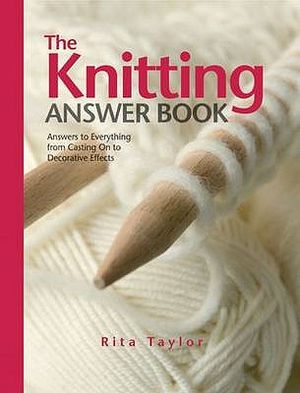 The Knitting Answer Book: Answers to Everything from Casting on to Decorative Effects. Rita Taylor image number 0